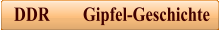 DDR        Gipfel-Geschichte