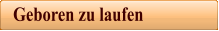 Geboren zu laufen